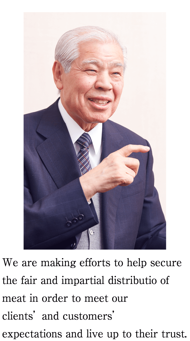 We are making efforts to help secure the fair and impartial distribution of meat in order to meet our clients’ and customers’ expectations and live up to their trust.